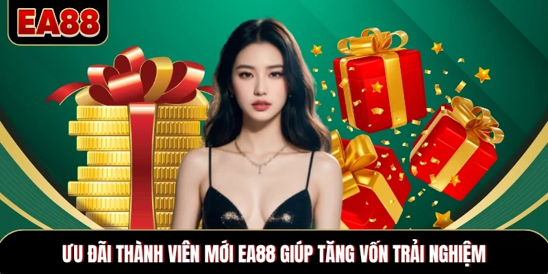 Ưu đãi thành viên mới EA88 giúp tăng vốn trải nghiệm Ưu đãi thành viên mới EA88 giúp tăng vốn trải nghiệm